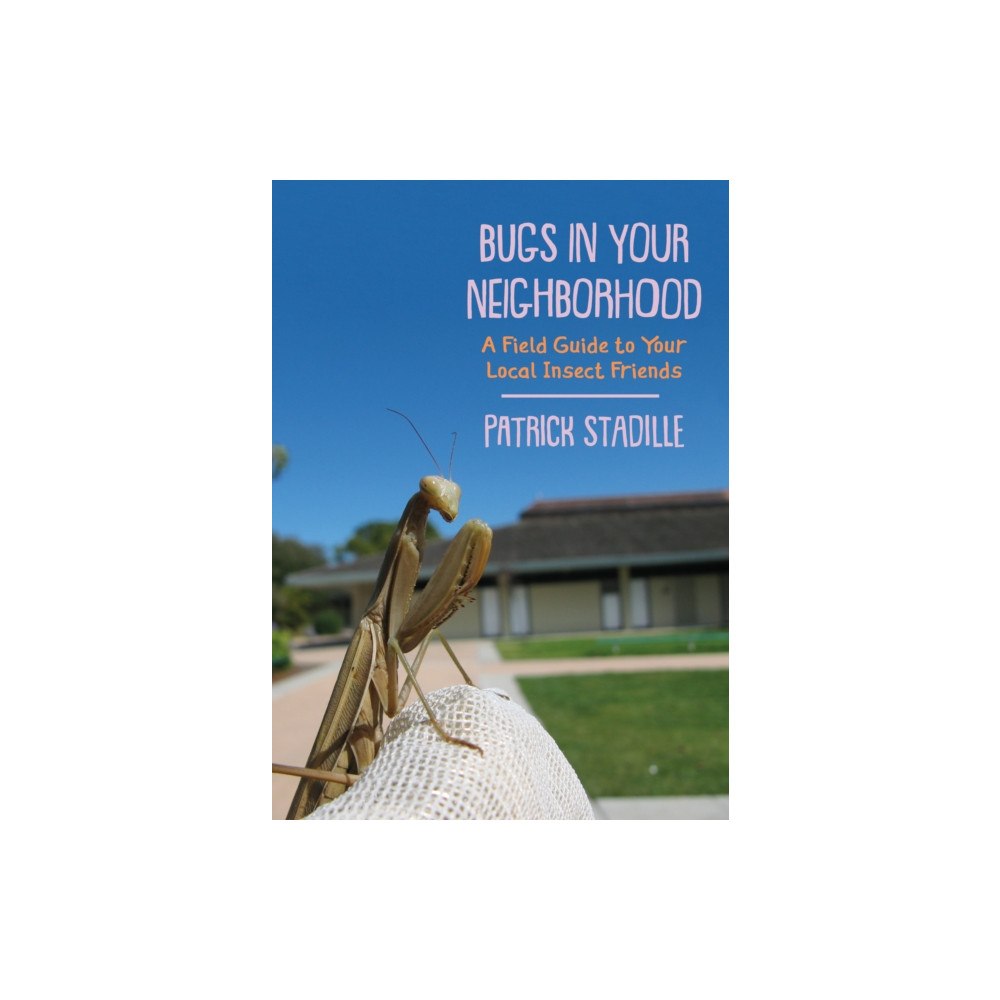 Heyday Books Bugs in Your Neighborhood (häftad, eng)