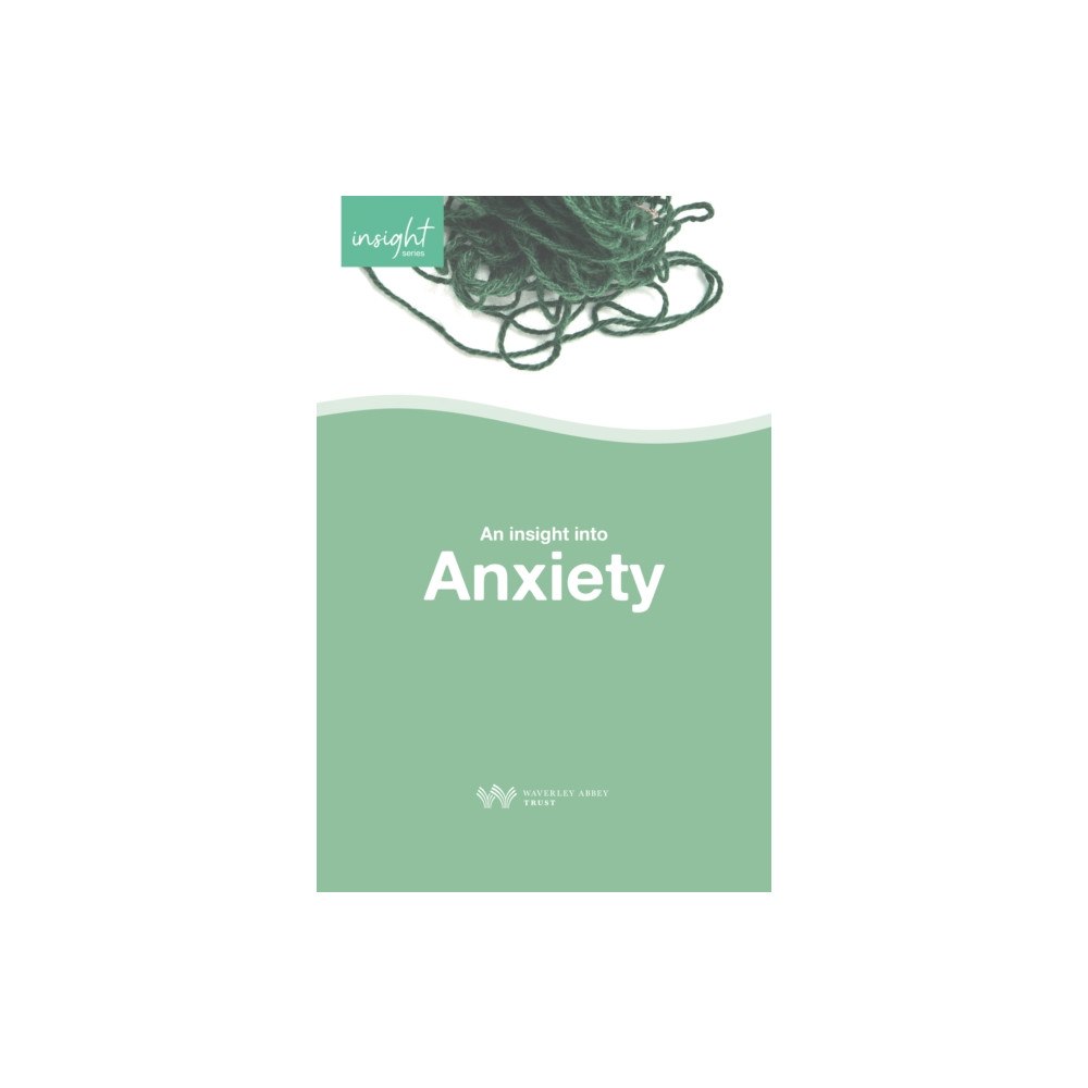 Waverley Abbey Trust Insight into Anxiety (häftad, eng)
