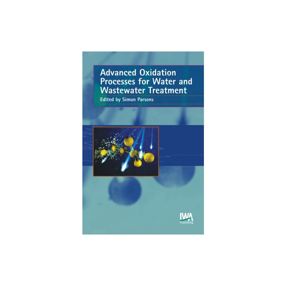 IWA Publishing Advanced Oxidation Processes for Water and Wastewater Treatment (inbunden, eng)