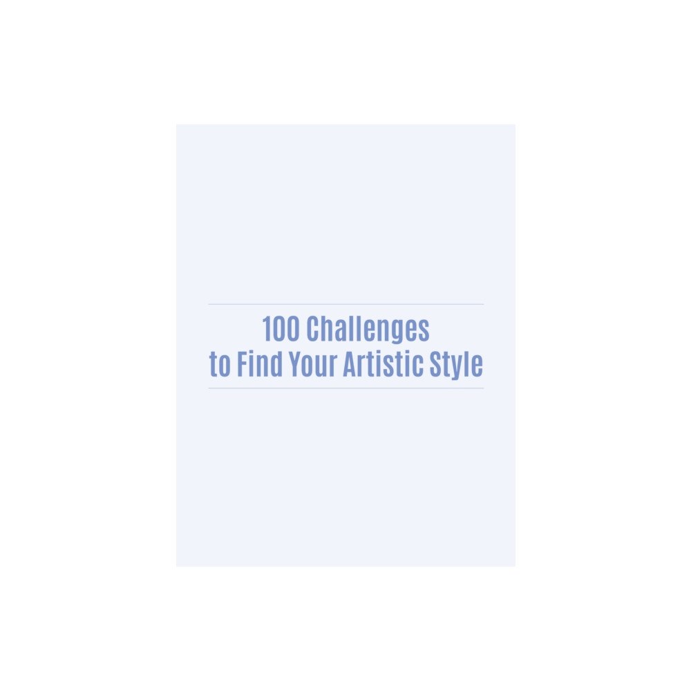 3DTotal Publishing Ltd 100 Challenges to Find Your Artistic Style (häftad, eng)
