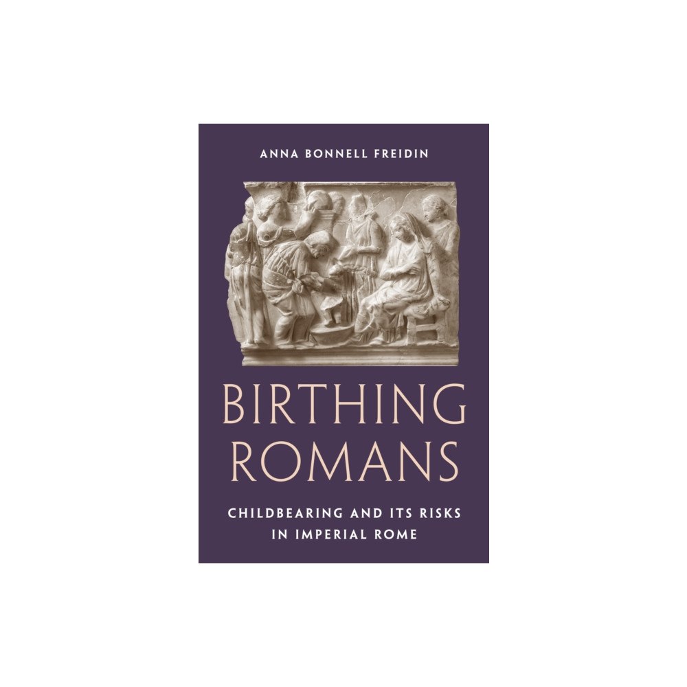 Princeton University Press Birthing Romans (häftad, eng)