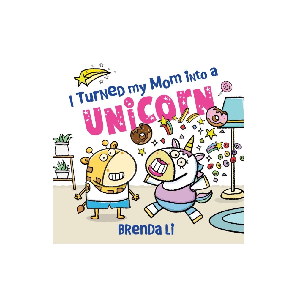 Sourcebooks, Inc I Turned My Mom into a Unicorn (inbunden, eng)