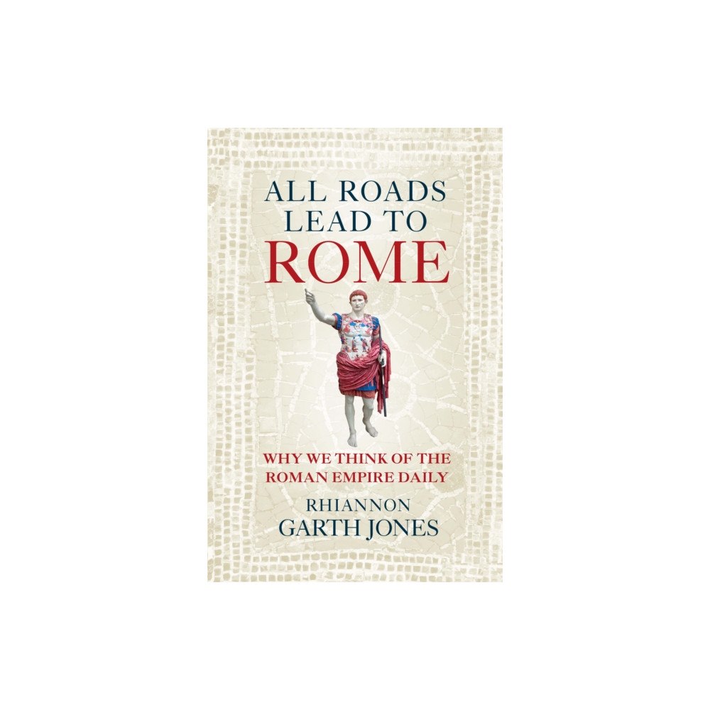 Quarto Publishing Plc All Roads Lead to Rome (häftad, eng)