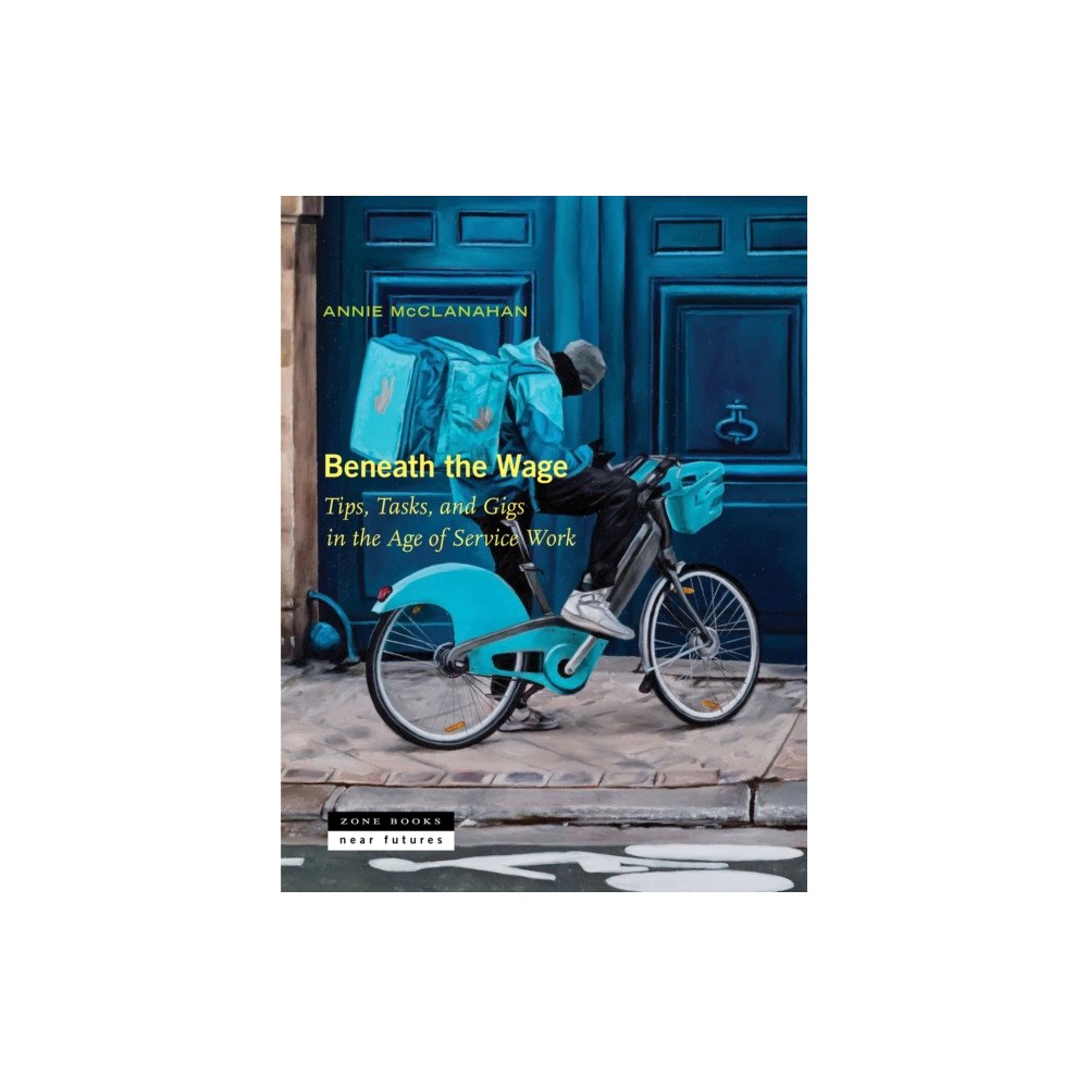 Zone Books Beneath the Wage (inbunden, eng)