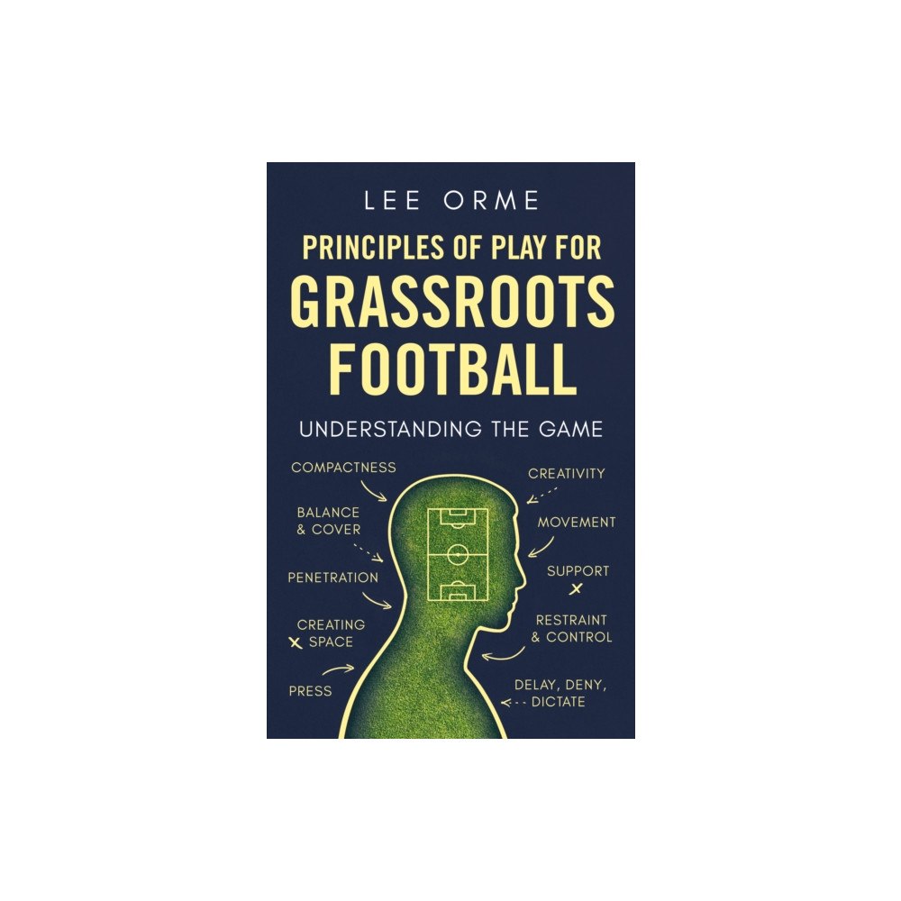 Troubador Publishing Principles of Play for Grassroots Football (häftad, eng)