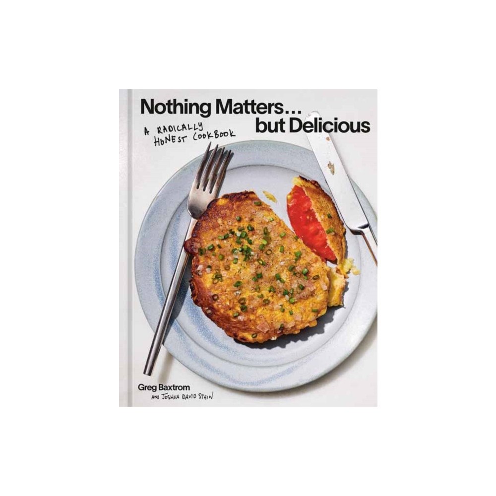 Potter/Ten Speed/Harmony/Rodale Nothing Matters But Delicious (inbunden, eng)
