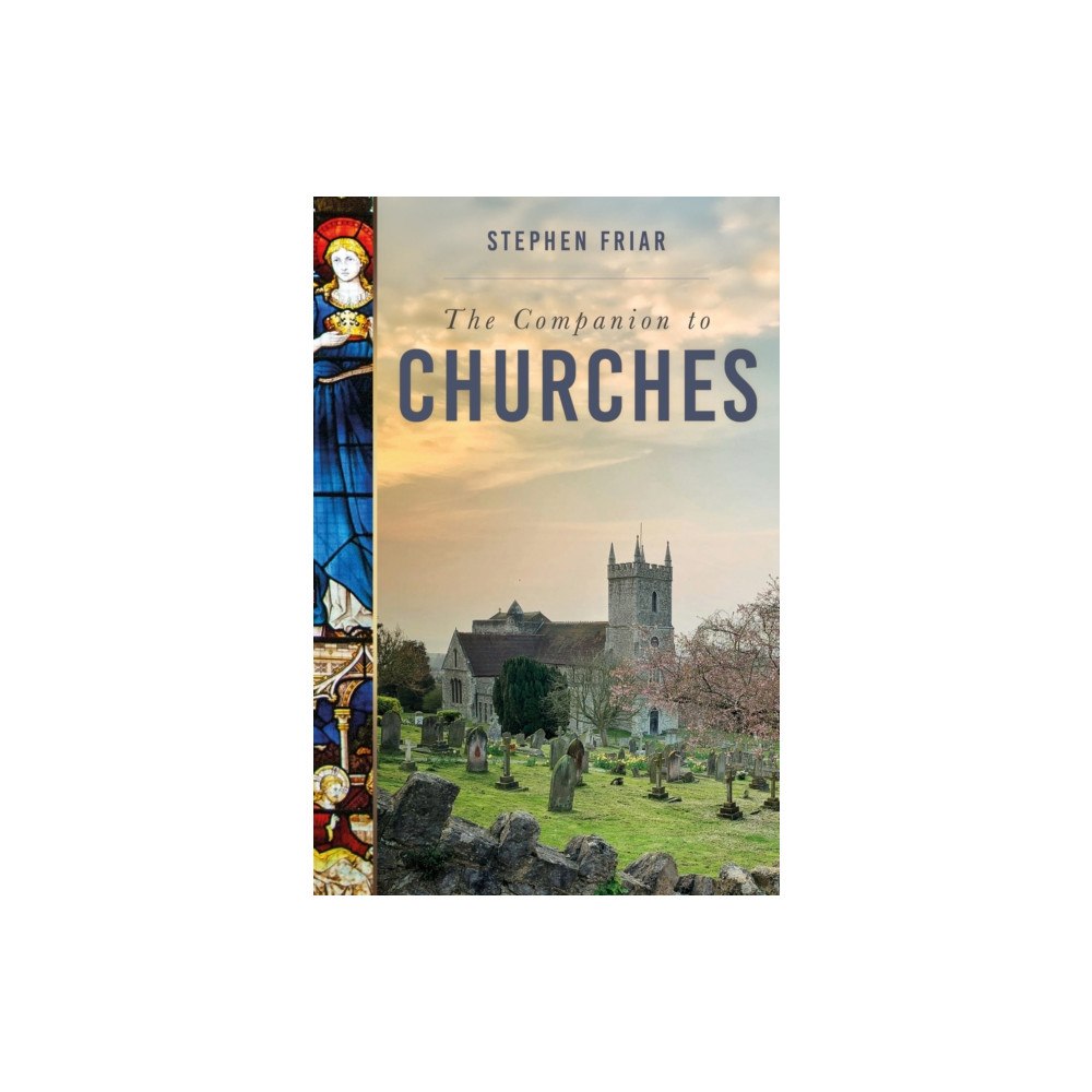 The History Press Ltd The Companion to Churches (häftad, eng)