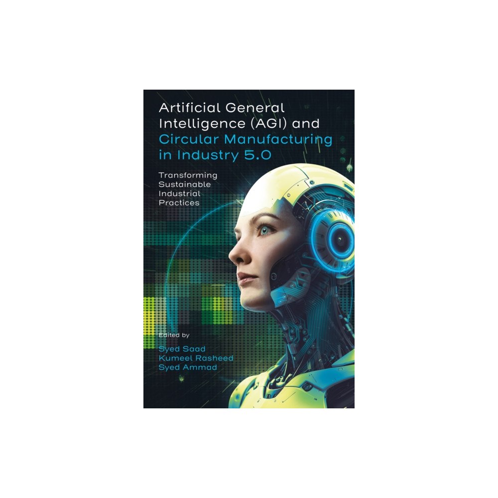 Emerald Publishing Limited Artificial General Intelligence and Circular Manufacturing in Industry 5.0 (inbunden, eng)