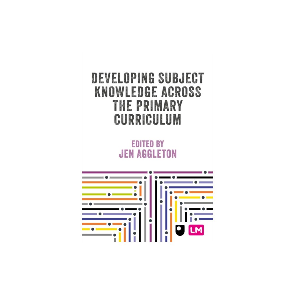 Sage Publications Ltd Developing Subject Knowledge Across the Primary Curriculum (häftad, eng)