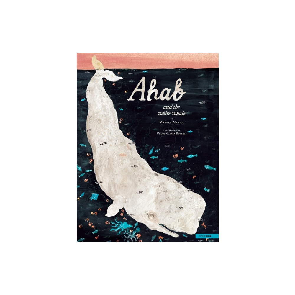 New York Review Books Ahab and the White Whale (inbunden, eng)