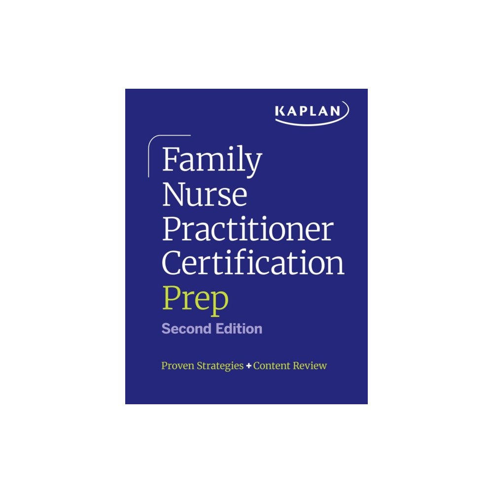 Kaplan AEC Education Family Nurse Practitioner Certification Prep with Case-Based Review and Diagnostic Practice for the AANP and ANCC Exams...