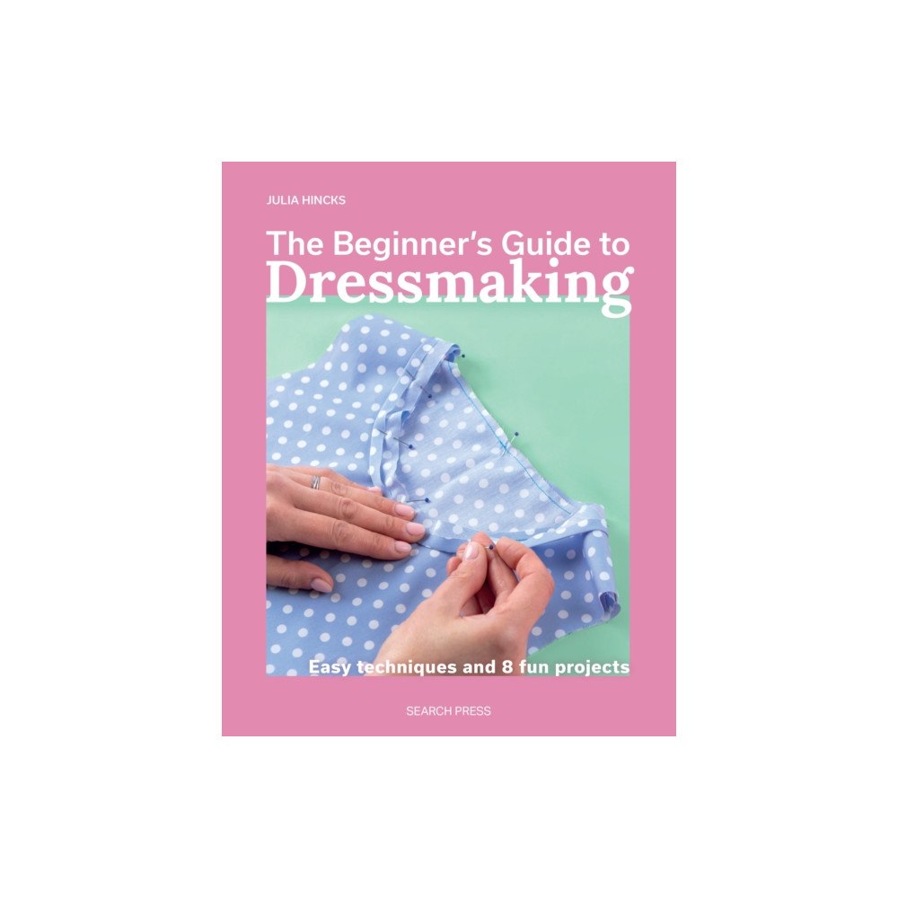 Search Press Ltd The Beginner's Guide to Dressmaking (häftad, eng)