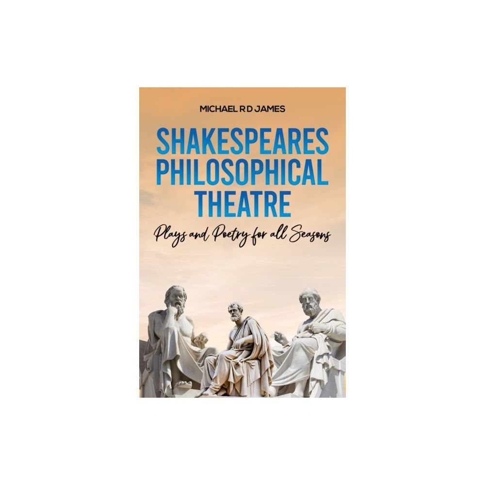 Austin Macauley Publishers Shakespeares Philosophical Theatre (häftad, eng)