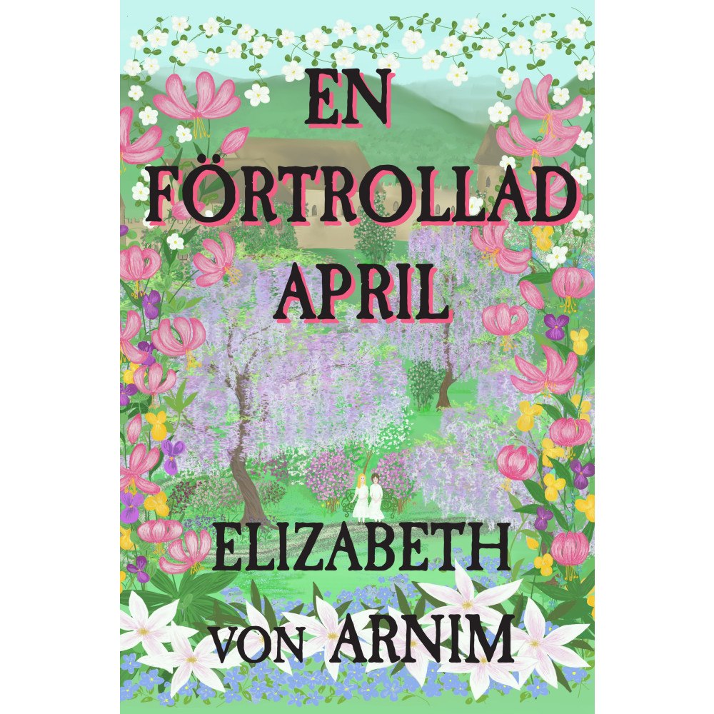 Elizabeth Von Arnim En förtrollad april (häftad)