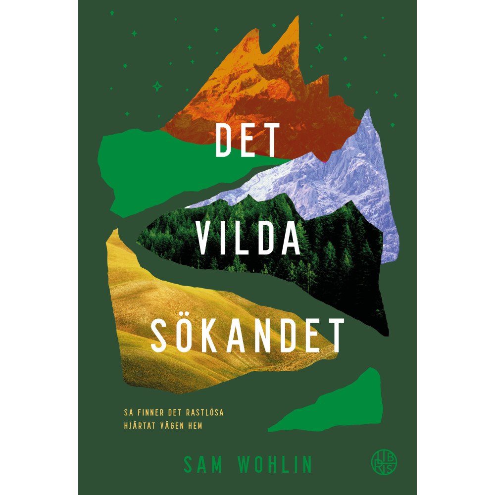 Sam Wohlin Det vilda sökandet : så finner det rastlösa hjärtat vägen hem (bok, danskt band)