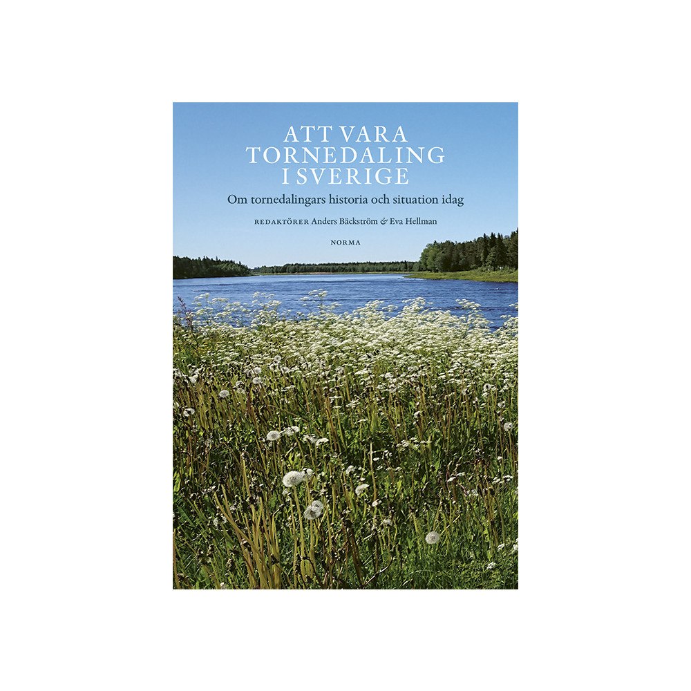 Eva Hellman Att vara tornedaling i Sverige : om tornedalingars historia och situation idag (bok, danskt band)