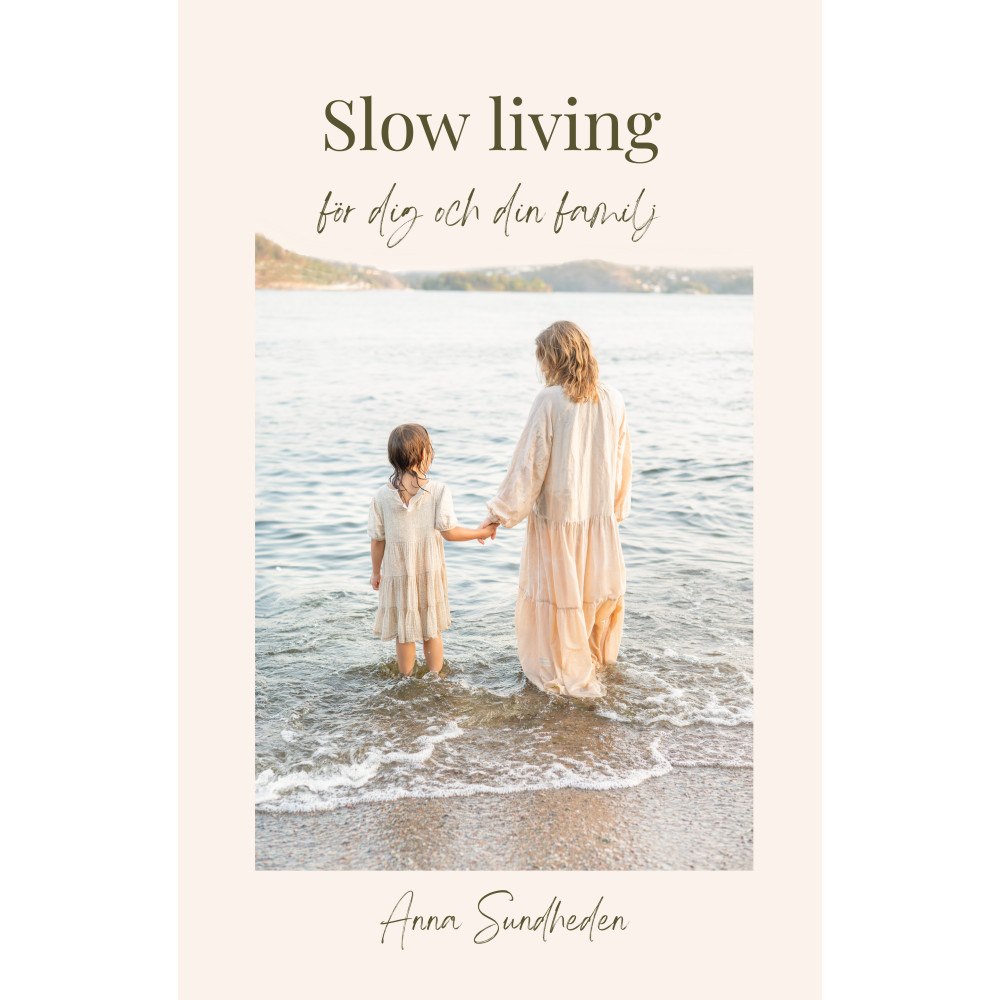 Anna Sundheden Slow living : för dig och din familj (inbunden)