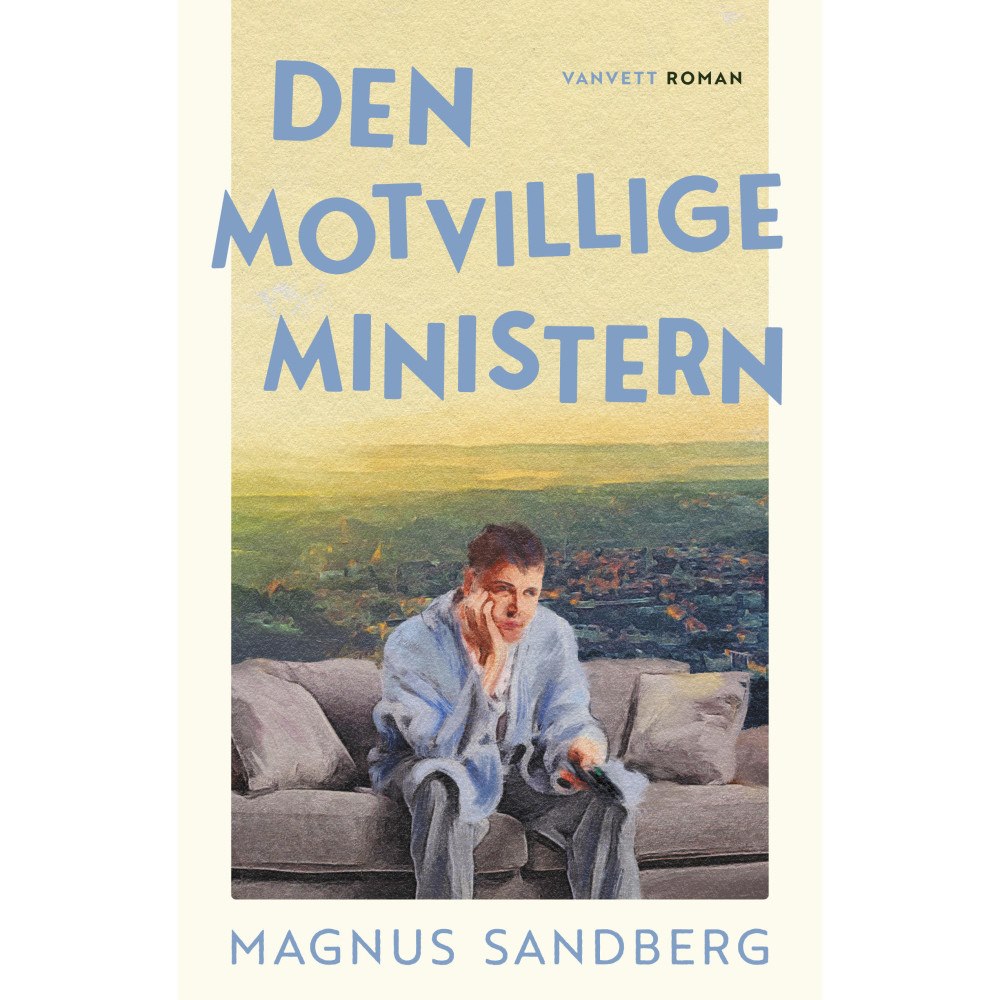 Magnus Sandberg Den motvillige ministern (inbunden)