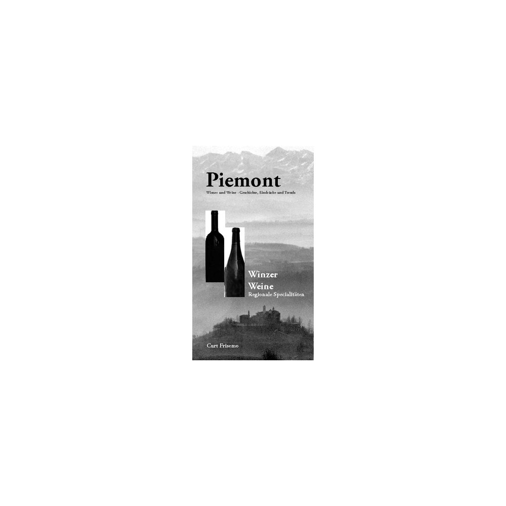 Curt Frisemo Piemont - Weine, Winzer, etc Print-DE-V2 (häftad, ger)