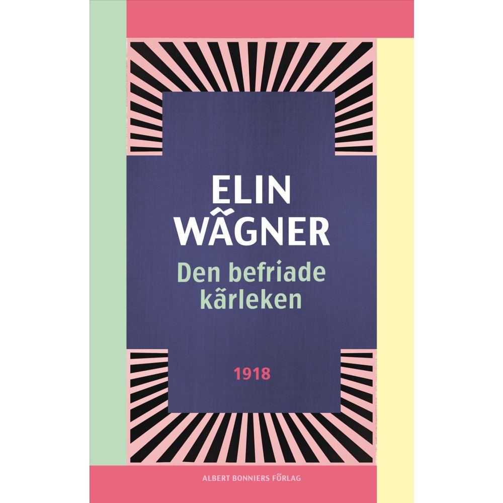 Elin Wägner Den befriade kärleken (häftad)