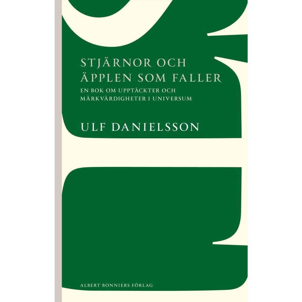 Ulf Danielsson Stjärnor och äpplen som faller : en bok om upptäckter och märkvärdigheter i universum (häftad)