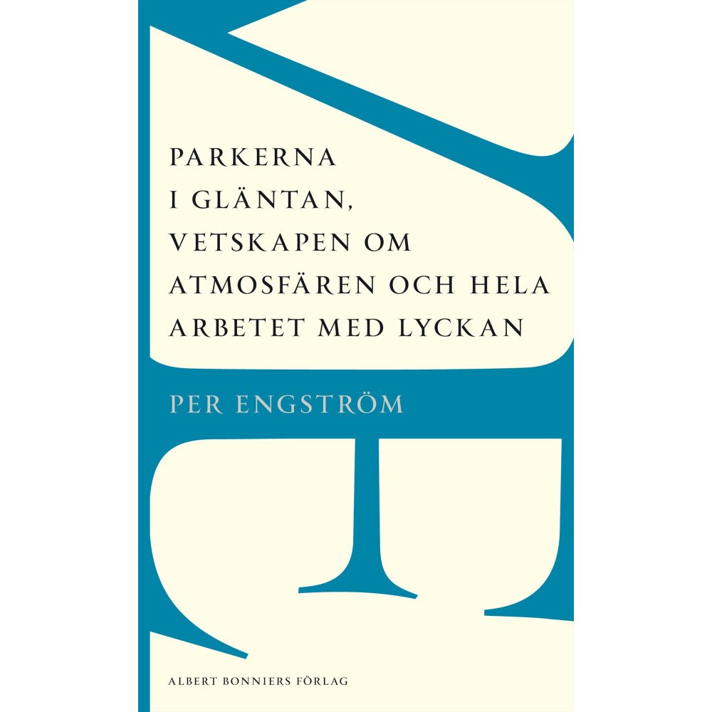 Per Engström Parkerna i gläntan, vetskapen om atmosfären och hela arbetet med lyckan (häftad)
