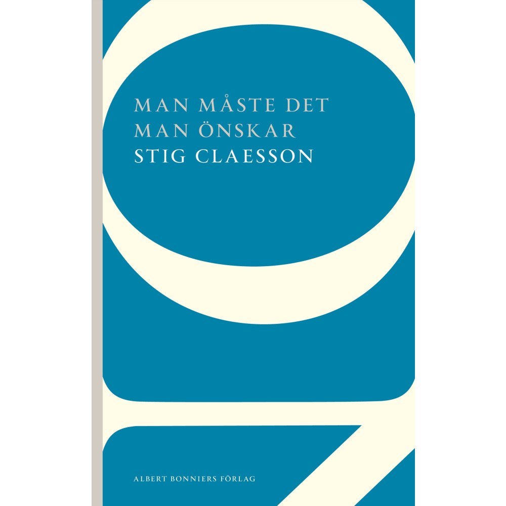 Stig Claesson Man måste det man önskar (häftad)