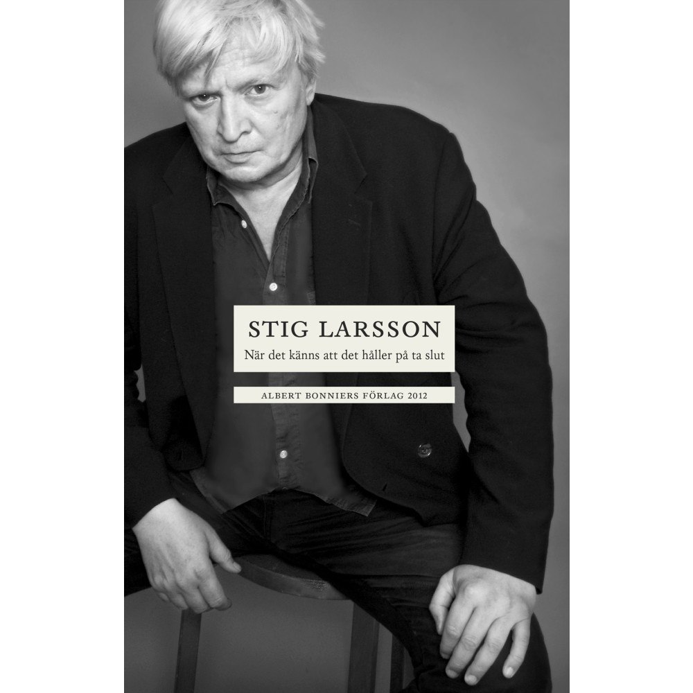 Stig Larsson När det känns att det håller på ta slut (häftad)