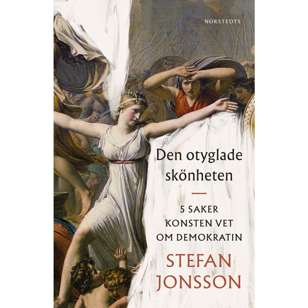 Stefan Jonsson Den otyglade skönheten : 5 saker konsten vet om demokratin (häftad)