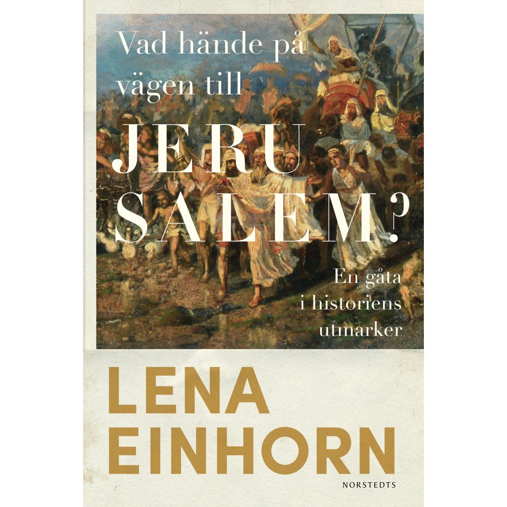 Lena Einhorn Vad hände på vägen till Jerusalem? : en gåta i historiens utmarker (häftad)