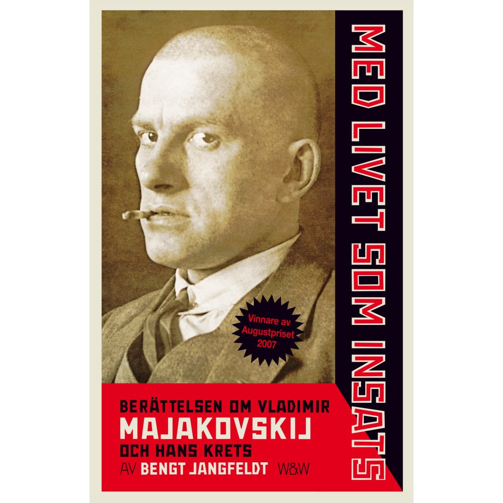 Bengt Jangfeldt Med livet som insats : berättelsen om Vladimir Majakovskij och hans krets (häftad)