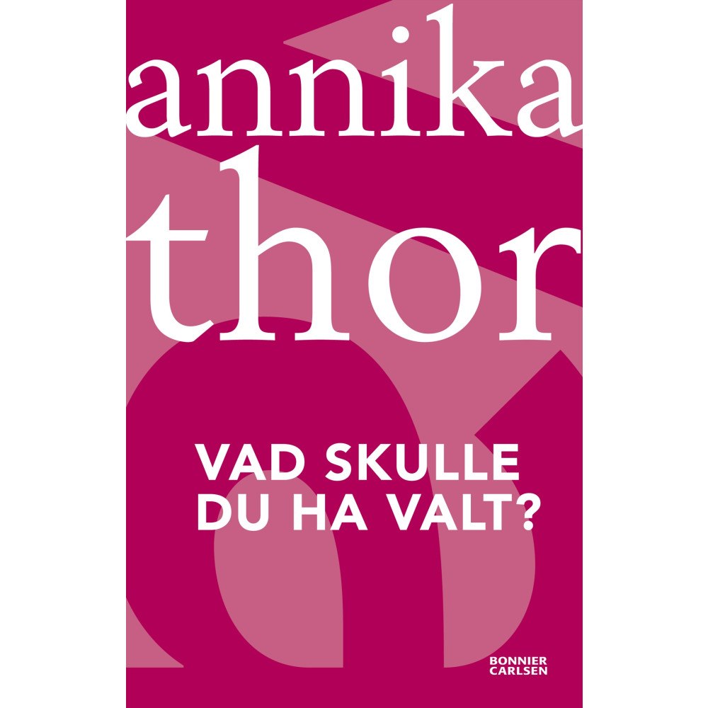Annika Thor Vad skulle du ha valt? (häftad)
