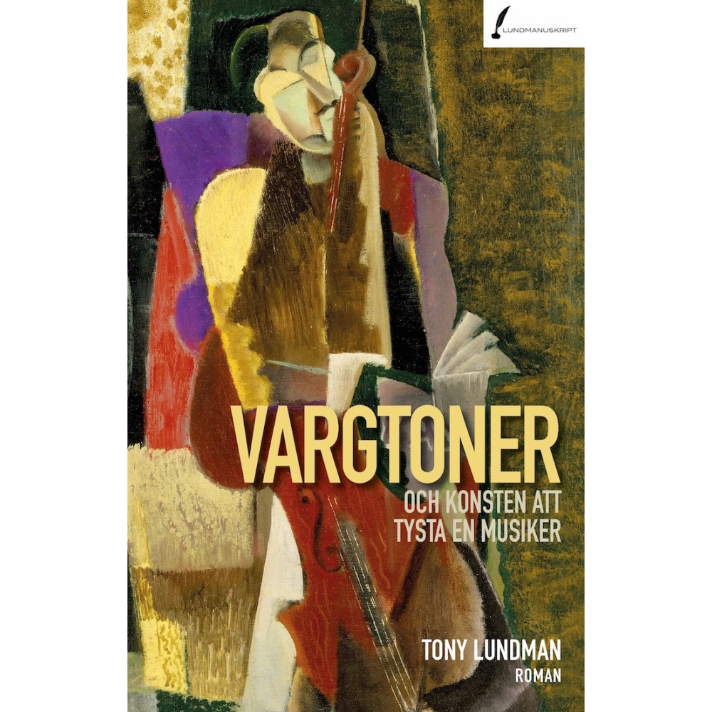 Tony Lundman Vargtoner och konsten att tysta en musiker (häftad)