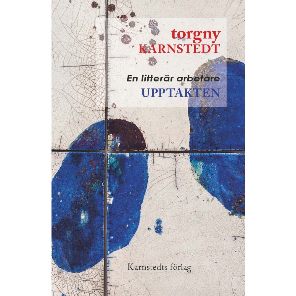 Torgny Karnstedt Upptakten : en litterär arbetare (häftad)