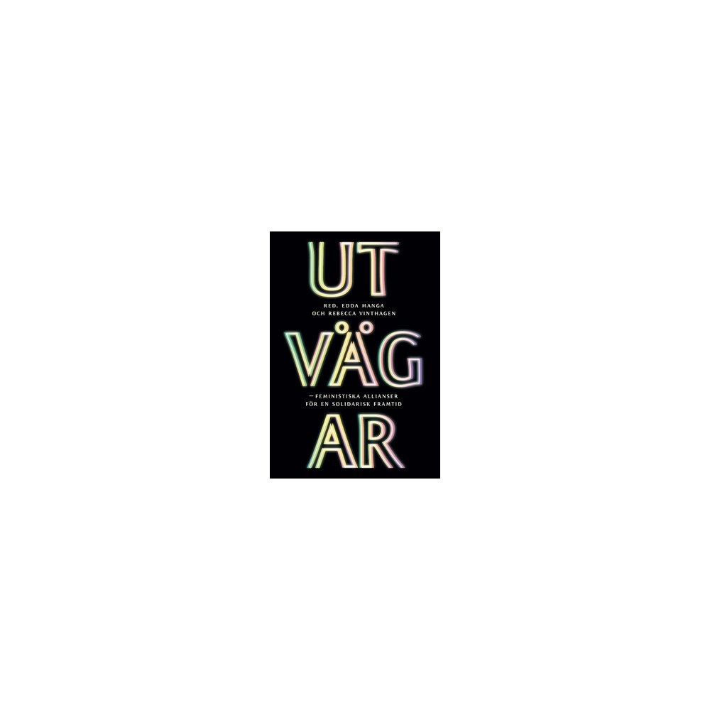 Ordfront Utvägar : feministiska allianser för en solidarisk framtid (häftad)