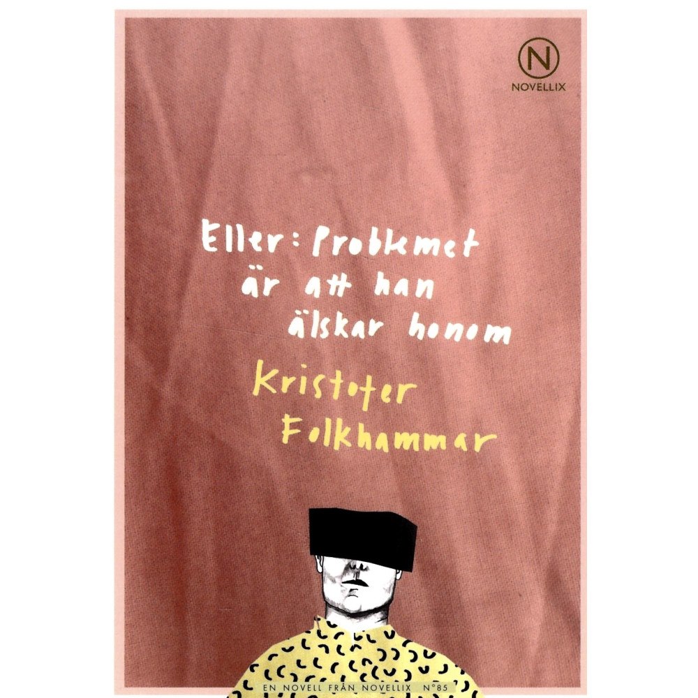 Kristofer Folkhammar Eller: Problemet är att han älskar honom (häftad)