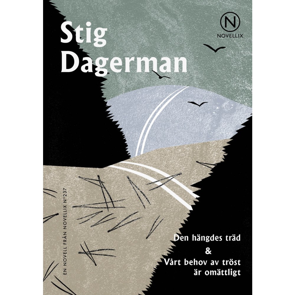 Stig Dagerman Den hängdes träd ; Vårt behov av tröst är omättligt (häftad)