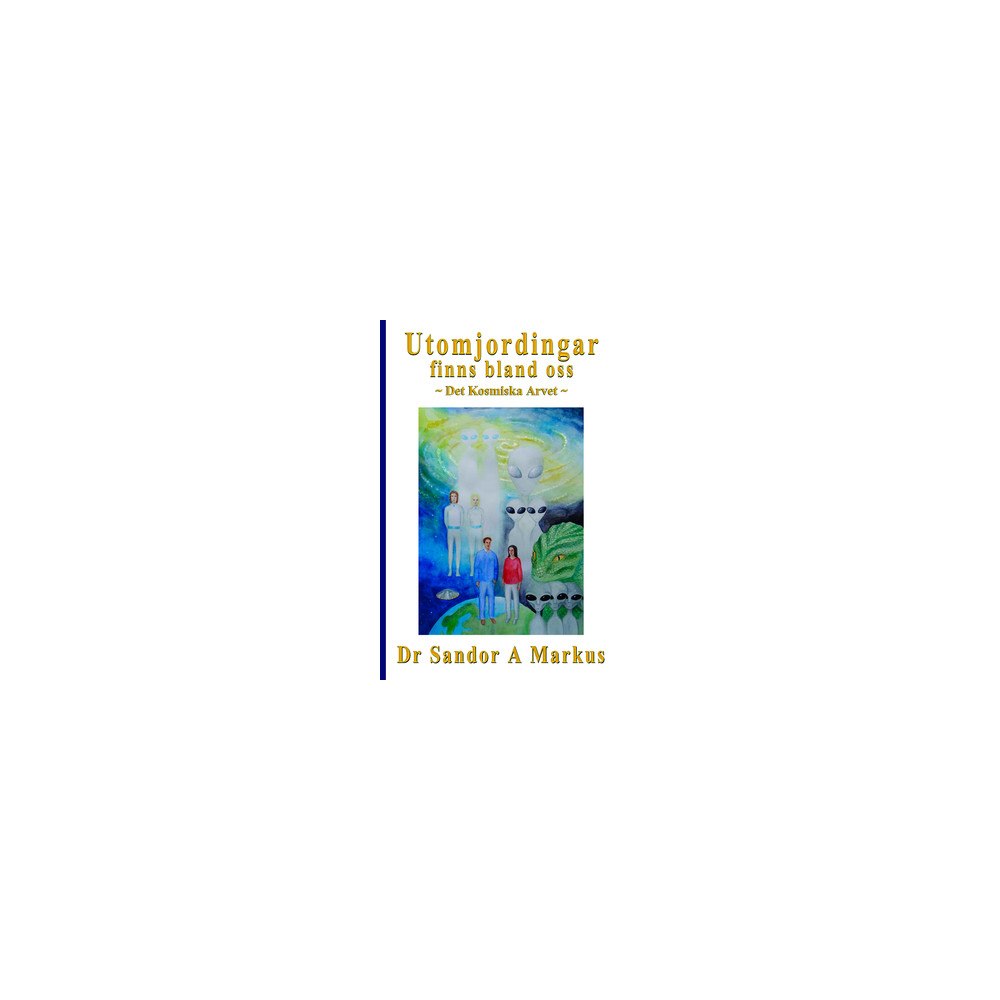 Sandor A. Markus Utomjordingar finns bland oss : det kosmiska arvet (häftad)