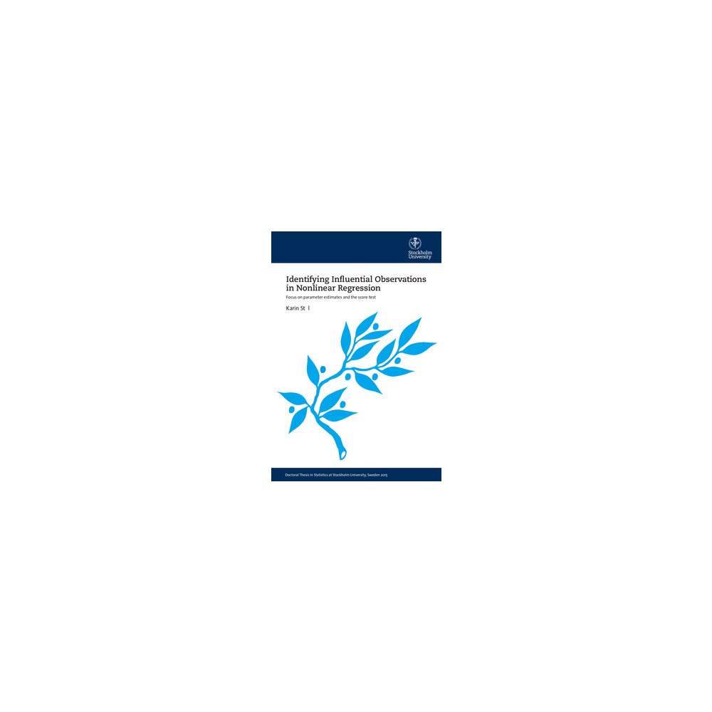 Karin Stål Identifying Influential Observations in Nonlinear Regression : focus on parameter estimates and the score test (häftad,...