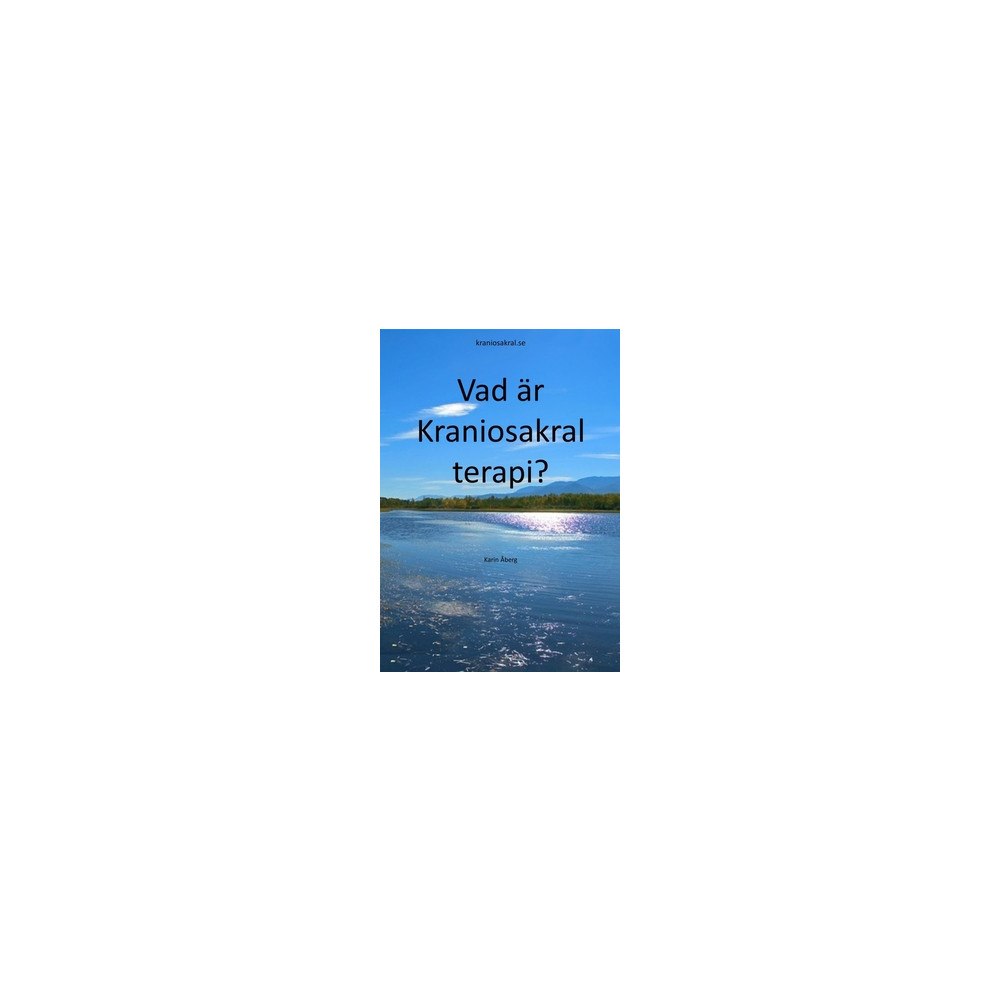 Karin Åberg Vad är Kraniosakral terapi? (häftad)
