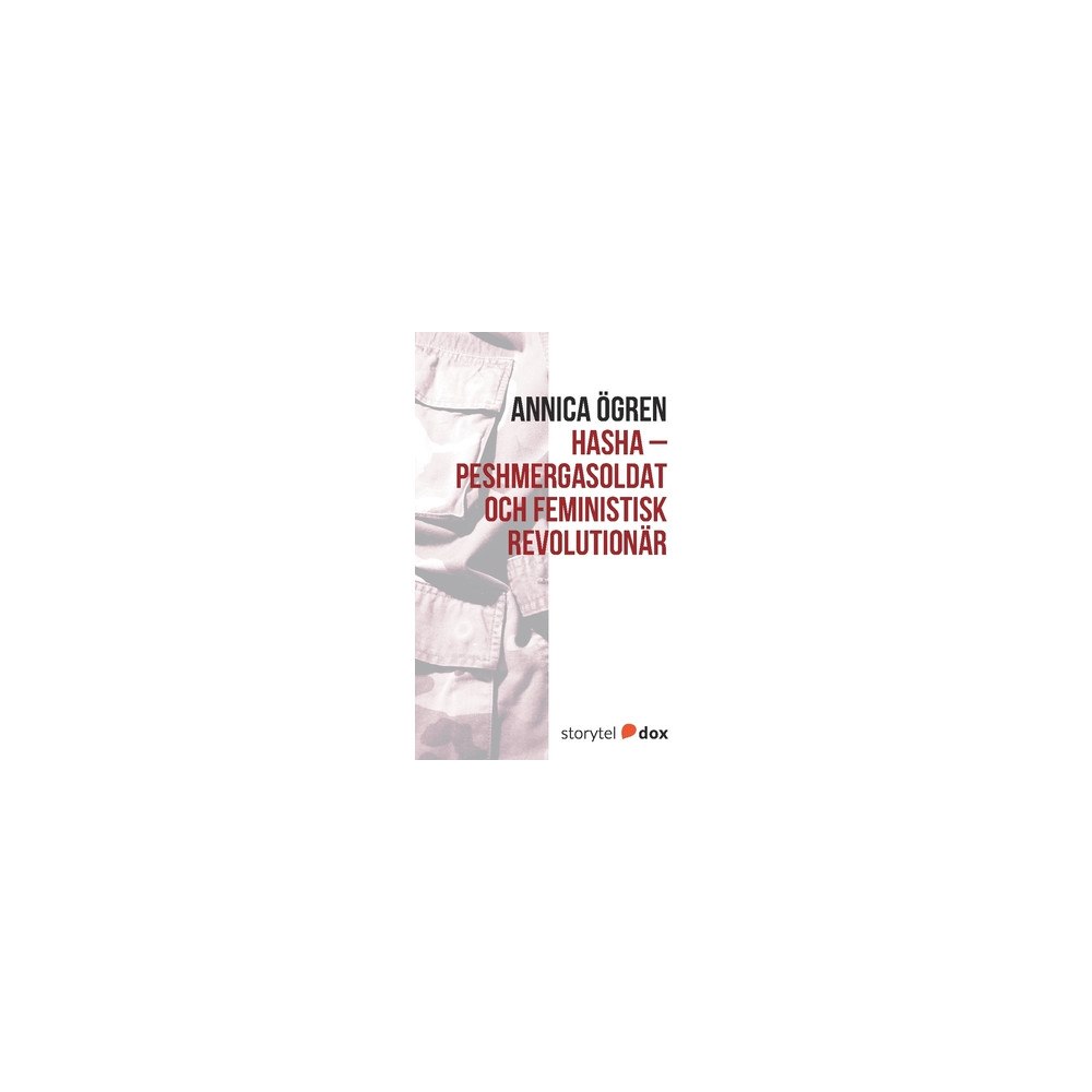 Annica Ögren Hasha - Peshmergasoldat och feministisk revolutionär (häftad)