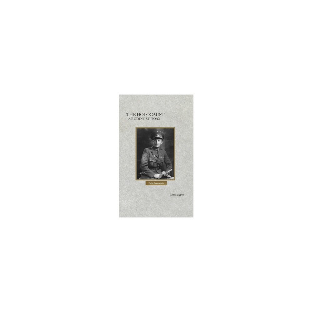 Bert Löfgren The Holocaust : a Buddhist hoax (häftad)