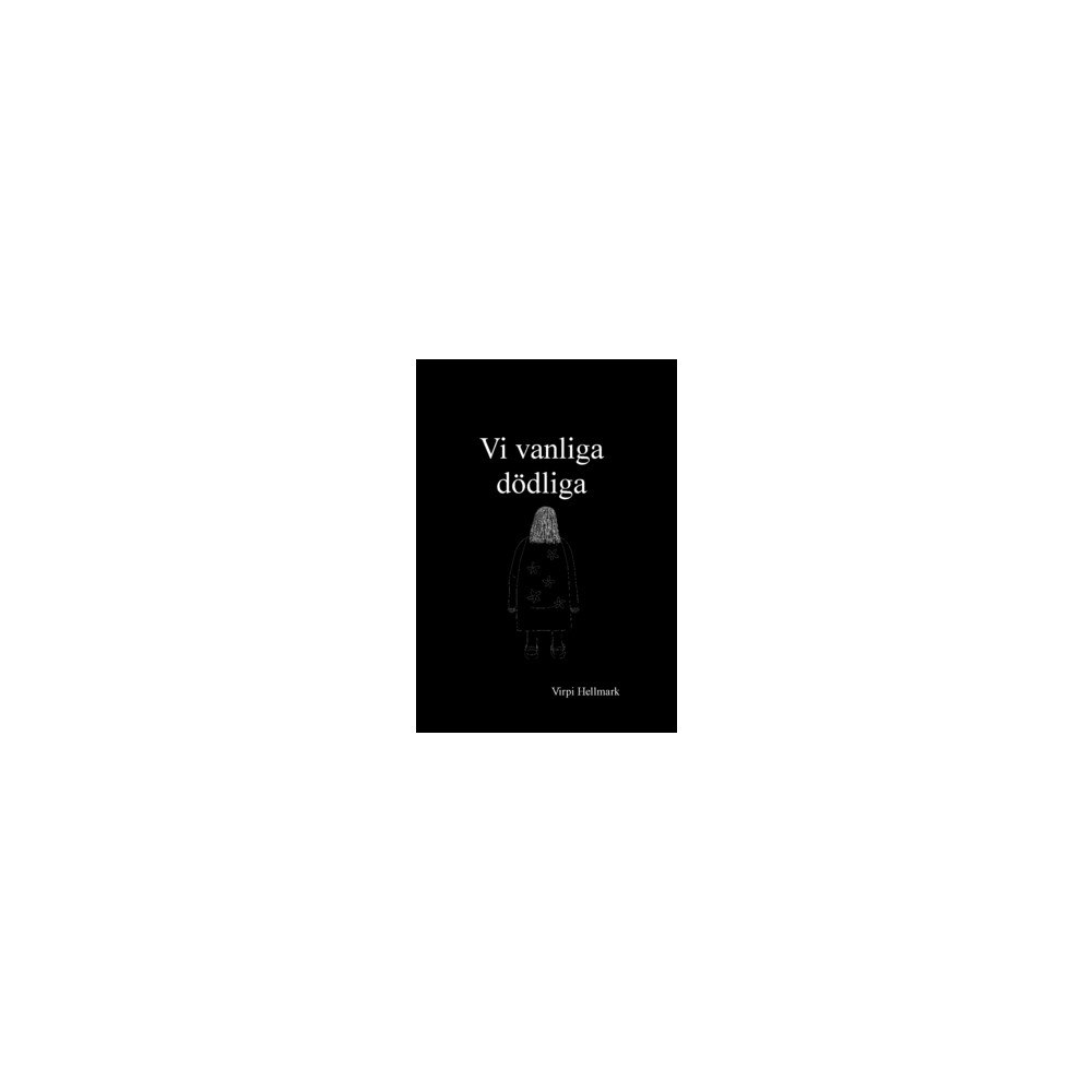 Virpi Hellmark Vi vanliga dödliga (häftad)