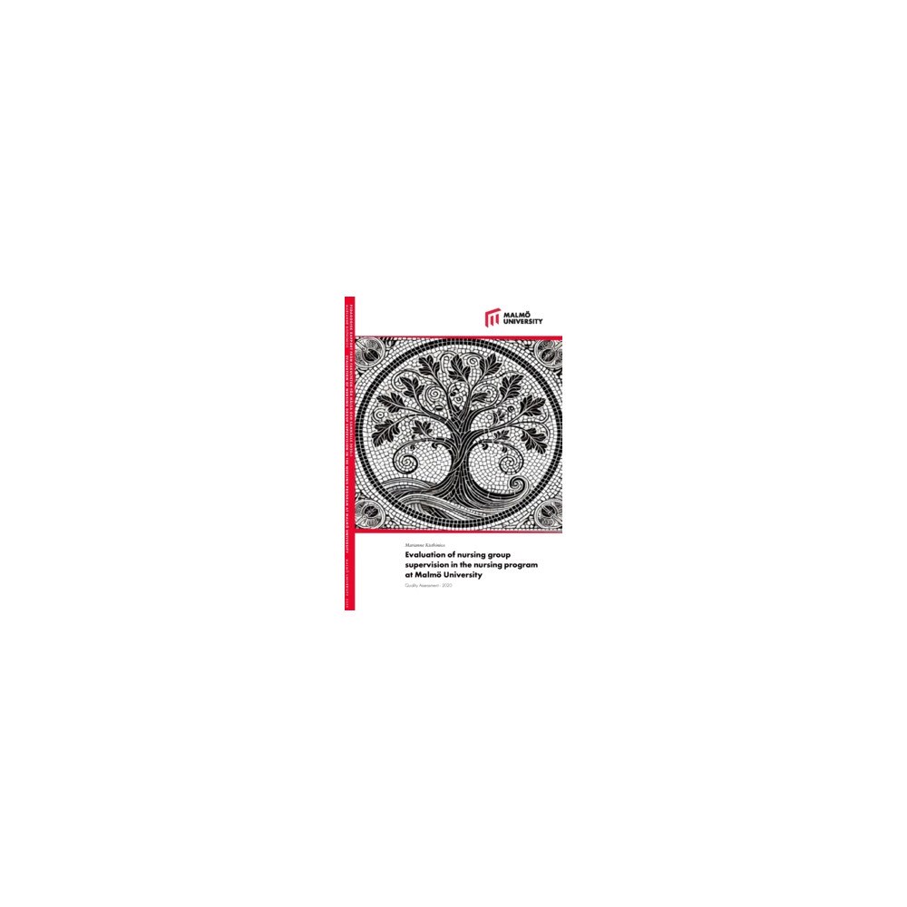 Marianne Kisthinios Evaluation of nursing group dupervision in the nursing program at Malmö University : Quality Assessment - 2020 (häftad,...