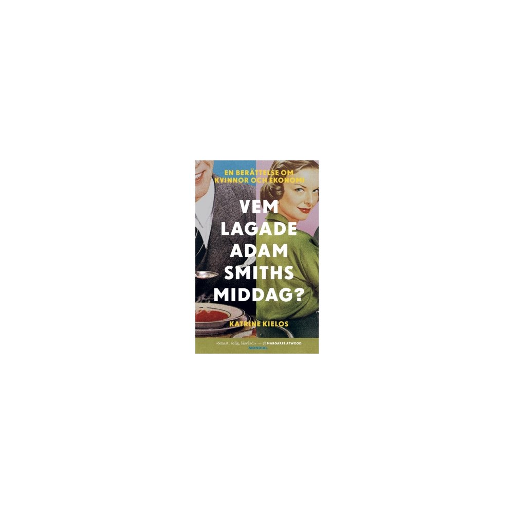 Katrine Kielos Vem lagade Adam Smiths middag? (häftad)