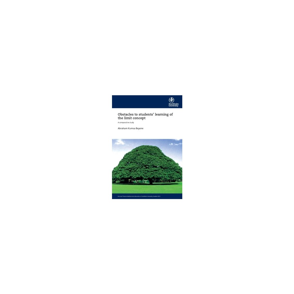 Abraham Kumsa Beyene Obstacles to students’ learning of the limit concept : a comparative study (häftad, eng)