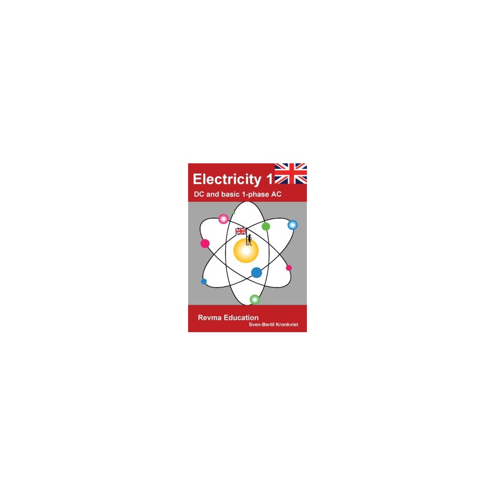 Sven-Bertil Kronkvist Electricity 1 : DC and basic 1-phase AC (häftad, eng)
