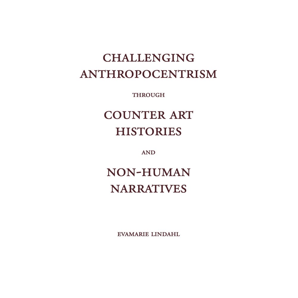EML förlag Challenging Anthropocentrism through Counter Art Histories and Non-Human Narratives (häftad, eng)
