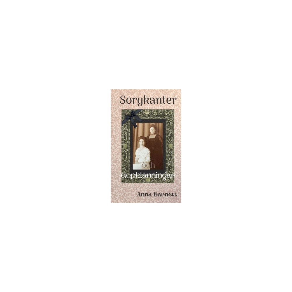 Anna Barnett Sorgkanter och dopklänningar (häftad)