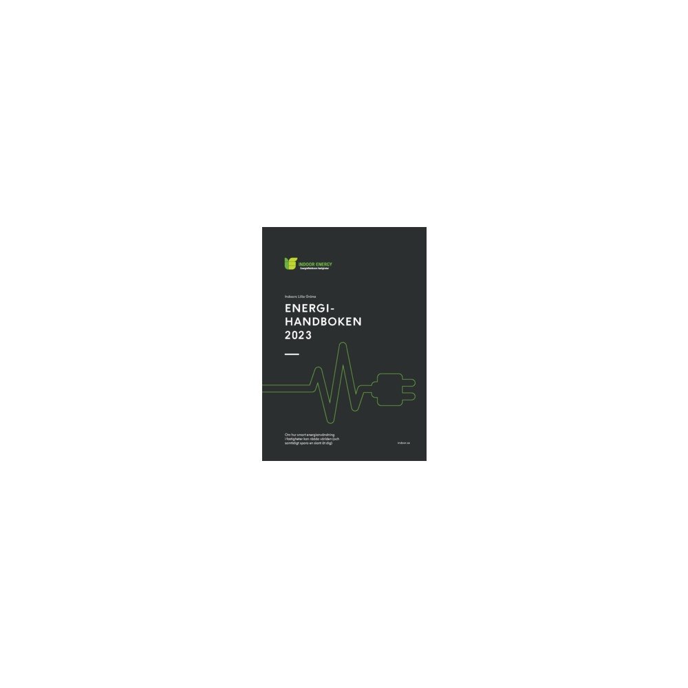 Indoor Energy Group Nordic AB Energihandboken 2023 (häftad)